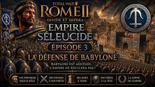 Miniature : Total War: Rome II - Divide et Impera - Empire Séleucide -  Épisode 3 - La Défense de Babylone