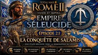 Miniature : Total War: Rome II –Divide et Impera - Empire Séleucide Épisode 2.1 — La Conquête de Salamis