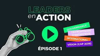 Miniature : Leaders en action : regards croisés sur les tendances et enjeux des PME et ETI - Episode 1