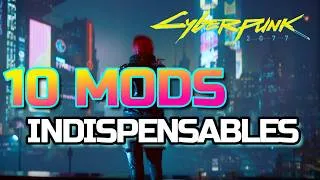Miniature : Cyberpunk 2077 : 10 Mods INDISPENSABLES (confort + immersion)