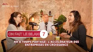 Miniature : RH À TEMPS PARTAGÉ : l'accélérateur des entreprises en croissance - on fait le bilan #7