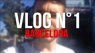 Miniature : VLOG n°1 ! EN DIRECT DE BARCELONE ! (+ Petite surprise)