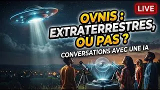 Miniature : OVNIS / EXTRATERRESTRE OU PAS ? CONVERSATION AVEC UNE IA