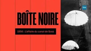 Miniature : 1956: L'affaire du canal de Suez | INA Histoire