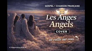 Miniature : 👼 Les Anges - Angels – Gospel & Chanson Française | Independance Prods AI