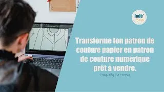 Miniature : Comment transformer tes patrons de couture papiers en patrons numériques prêts à vendre ?