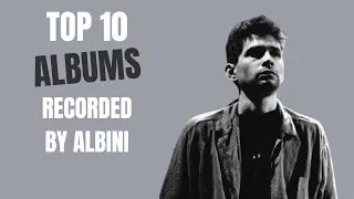 Miniature : Top 10 Albums recorded by Steve Albini