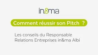 Miniature : Comment réussir son Pitch ? Les conseils du Responsable Relations Entreprises in&ma Albi