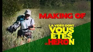 Miniature : MAKING OF La Vidéo Dont Vous êtes le Héron