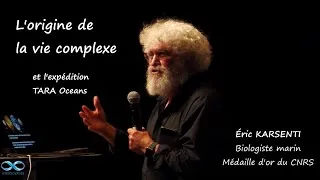 Miniature : "L'origine de la Vie complexeet l'expédition Tara Oceans" par Eric Karsenti