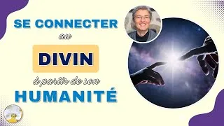 Miniature : Se connecter au divin à partir de son humanité - Faire l'expérience directe de la transcendance