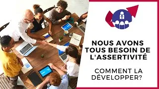 Miniature : Comment développer l'ASSERTIVITÉ - bienveillance et communication positive