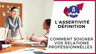 Miniature : Définition de l'assertivité: Comment soigner ses relations professionnelles? (écoute active)
