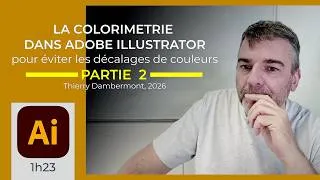 Miniature : CM AI 2026 -E- COLORIMETRIE ILLUSTRATOR PART 2 (1h23), éviter les décalages couleurs, full course