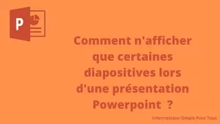 Miniature : Comment n'afficher que certaines dispositives lors d'une présentation Powerpoint ?