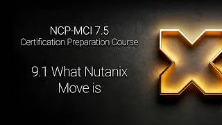 Miniature : NCP-MCI 7.5 - 9.1 What Nutanix Move is