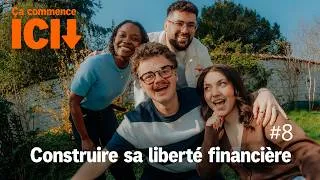 Miniature : Ça commence ici | S1E8 Liberté financière : ça veut dire quoi ?