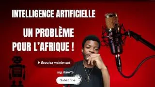 Miniature : Intelligence Artificielle :  pourquoi c'est un problème pour l'Afrique !?