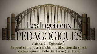 Miniature : 17. Un pont difficile à franchir: l'utilisation du savoir académique en salle de classe. (partie 2)