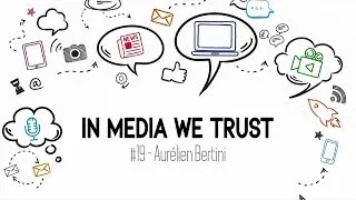 Miniature : In Media We Trust – Épisode 19 avec Aurélien Bertini (Radio Campus Besançon)