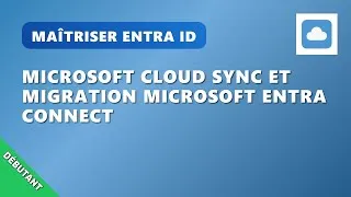 Miniature : A11EP7 : Microsoft Cloud Sync et migration Microsoft Entra Connect