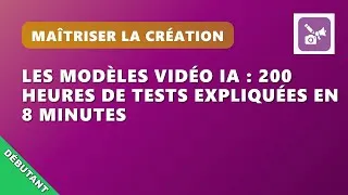 Miniature : A10EP6 : Les modèles vidéo IA : 200 heures de tests expliquées en 8 minutes