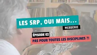 Miniature : Les SRP sont-elles adaptées à toutes les disciplines ? | Les SRP, oui mais… (2/6)