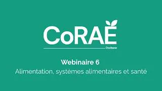 Miniature : CoRAE - Webinaire 6 - Alimentation, systèmes alimentaires et santé