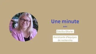 Miniature : 1 minute avec⏰ l Cécilia Olivier, assistante de quatre équipes de recherche