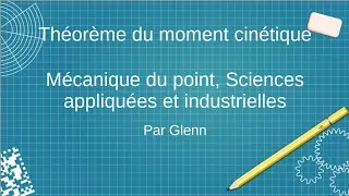 Miniature : Explication du théorème du moment cinétique et application.