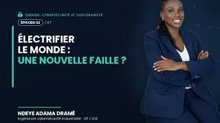 Miniature : Épisode 2 - L'électrification du monde crée-t-elle une nouvelle vulnérabilité ?