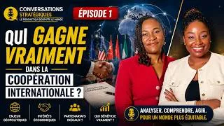 Miniature : Conversations stratégiques - Episode 1 : Qui gagne vraiment dans la coopération internationale ?