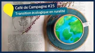 Miniature : café de campagne #25 : TRANSITION ÉCOLOGIQUE