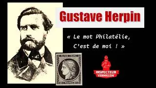 Miniature : Gustave Herpin, le mot PHILATELIE, c'est lui !