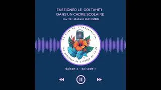 Miniature : L'enseignement du Ori Tahiti dans un cadre scolaire - Invité : Matani Kainuku