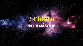 Miniature : ⚷ Chiron en maisons : lieu de projection des carences affectives 💔