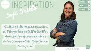 Miniature : Cultiver la métacognition et l'humilité intellectuelle avec Camille Lakhlifi
