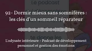 Miniature : 92- Dormir mieux sans somnifères : les clés d’un sommeil réparateur | L'odyssée intérieure -...