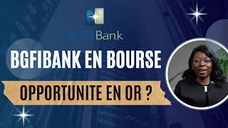 Miniature : BGFI Bank sur le marché boursier : Opportunités et Risques pour un Investisseur Africain.