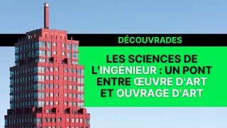 Miniature : [Conférences] Les sciences de l'ingénieur : un pont entre œuvre d'art et ouvrage d'art
