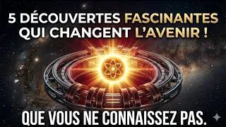 Miniature : 5 Découvertes de ces 5 dernières années qui vont révolutionner votre futur !