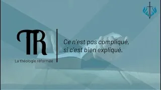 Miniature : La théologie réformée, ce n'est pas si compliqué - Épisode 23