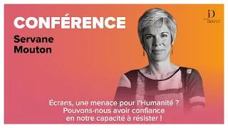 Miniature : Écrans, une menace pour l'Humanité ? - Servane Mouton
