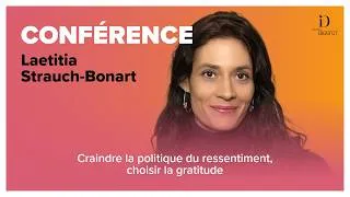 Miniature : Craindre la politique du ressentiment, choisir la gratitude - Laetitia Strauch-Bonart