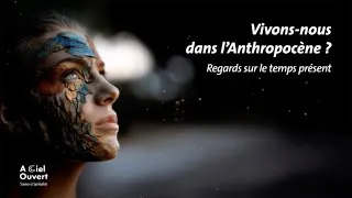 Miniature : Table Ronde Vivons-nous dans l'Anthropocène?