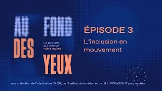 Miniature : Au fond des Yeux - La basse vision - Podcast SO3, EP3