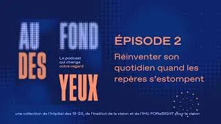 Miniature : Au fond des Yeux - La basse vision - Podcast SO3, EP2