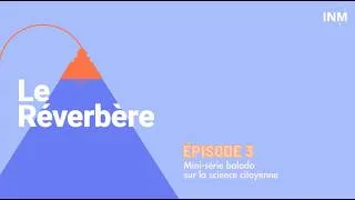 Miniature : Le Réverbère | Épisode 3 | Mini-série sur la science citoyenne