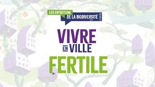 Miniature : Les Entretiens de la Biodiversité 2026 - Vivre en ville fertile
