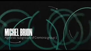 Miniature : M. Brion - Algebraic subgroups of Cremona group 1